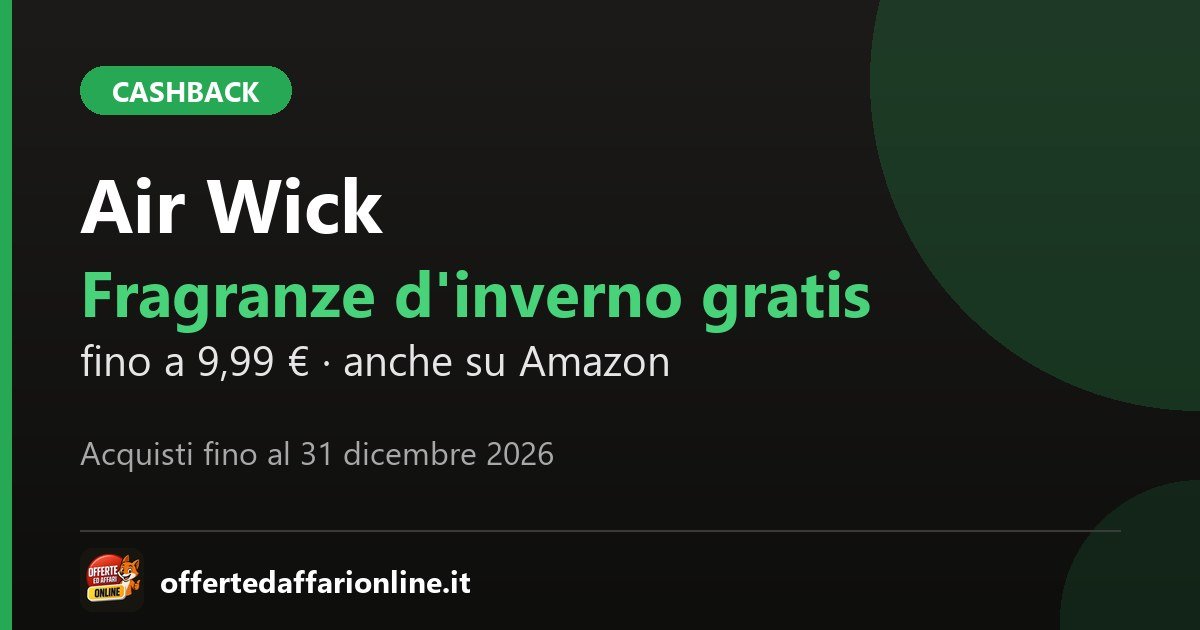 Cashback Air Wick 2026: prodotto Fragranze d'inverno rimborsato fino a 9,99 euro, acquisti fino al 31 dicembre 2026