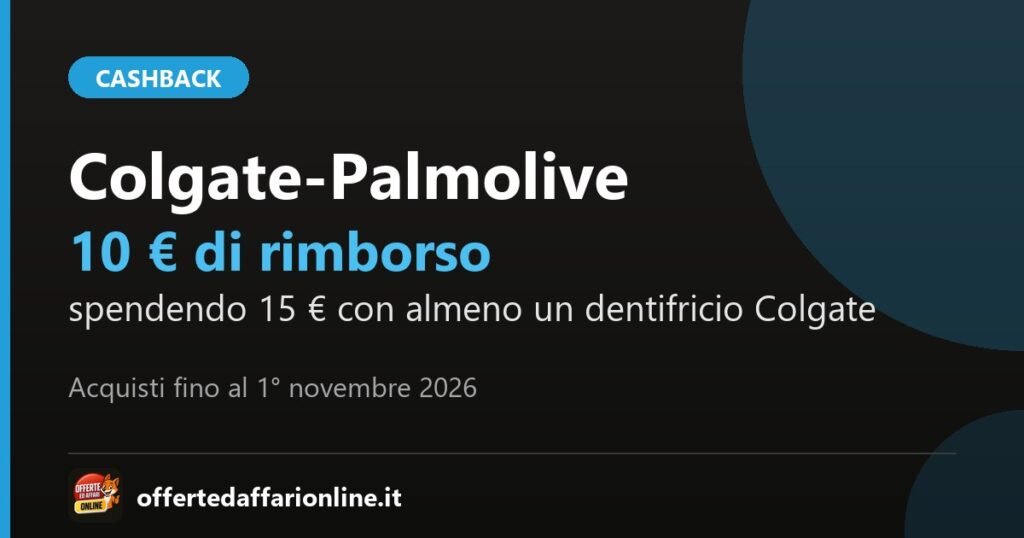 Cashback Colgate-Palmolive 2026: 10 euro di rimborso spendendo 15 euro, acquisti fino al 1 novembre 2026
