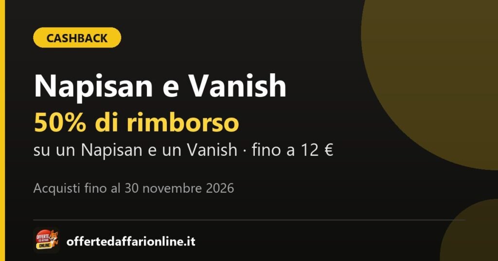 Napisan e Vanish ti rimborsano 2026: rimborso del 50 per cento fino a 12 euro, acquisti dal 20 ottobre al 30 novembre 2026