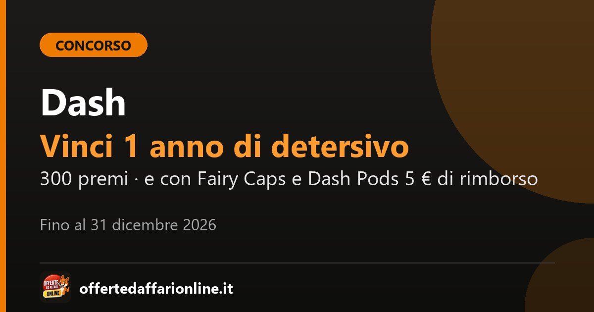 Concorso Dash 2026: vinci una fornitura di Dash per un anno, e 5 euro di rimborso con Fairy Caps e Dash Pods
