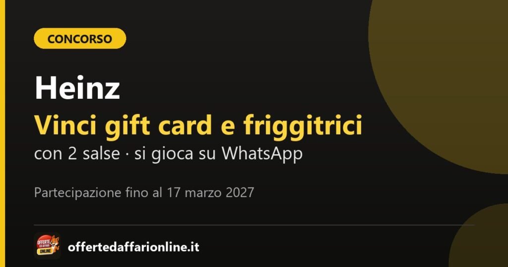 Concorso Heinz It's Showtime 2026: vinci gift card Pay TV, friggitrici ad aria e Smart TV, partecipazione fino al 17 marzo 2027