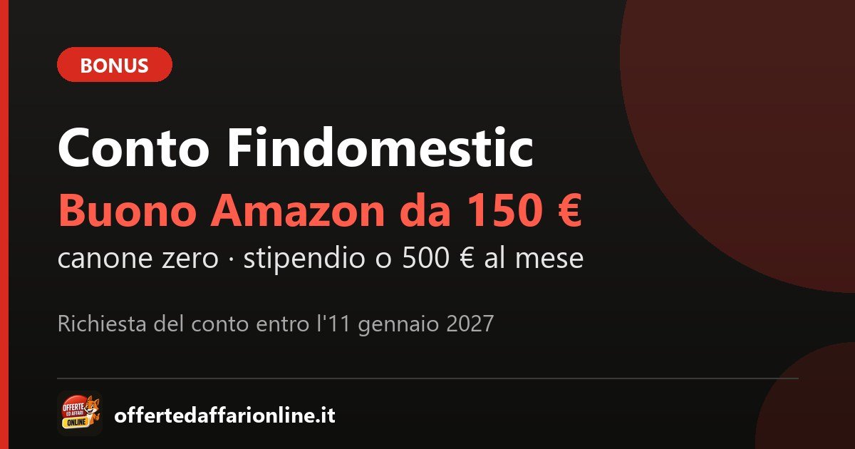 Conto Corrente Smile Findomestic: buono Amazon da 150 euro richiedendo il conto entro l'11 gennaio 2027
