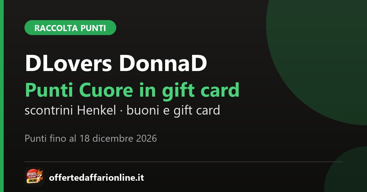 DLovers di DonnaD: raccolta punti Henkel con buoni sconto e gift card, punti fino al 18 dicembre 2026