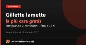 Gillette Rimborso Lamette 2026: la confezione di lame più cara rimborsata fino a 33 euro, acquisti fino al 15 febbraio 2027