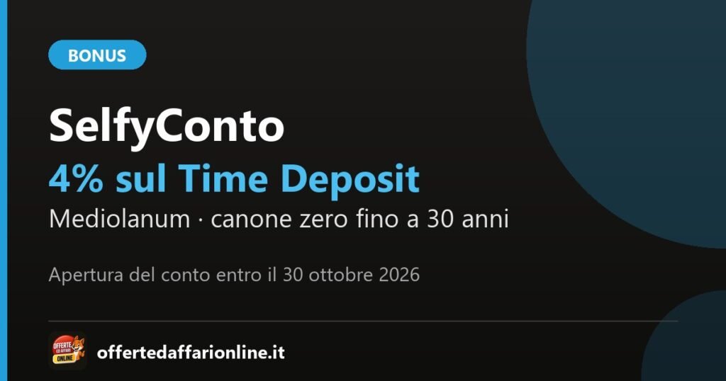 SelfyConto Mediolanum: 4% annuo lordo sul Time Deposit a 6 mesi aprendo il conto entro il 30 ottobre 2026